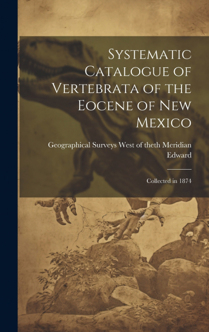 Systematic Catalogue of Vertebrata of the Eocene of New Mexico