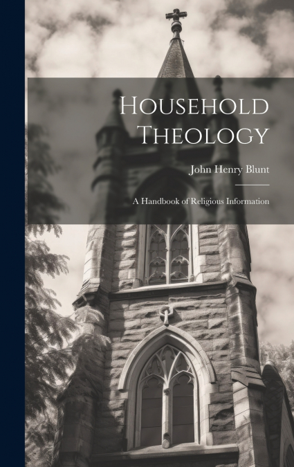 Household Theology; a Handbook of Religious Information