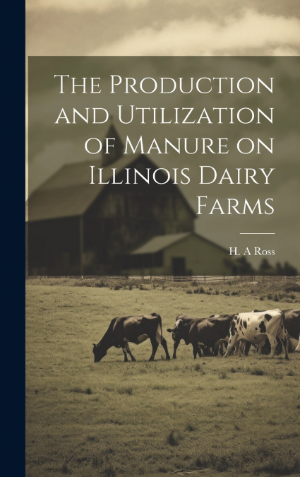 The Production and Utilization of Manure on Illinois Dairy Farms