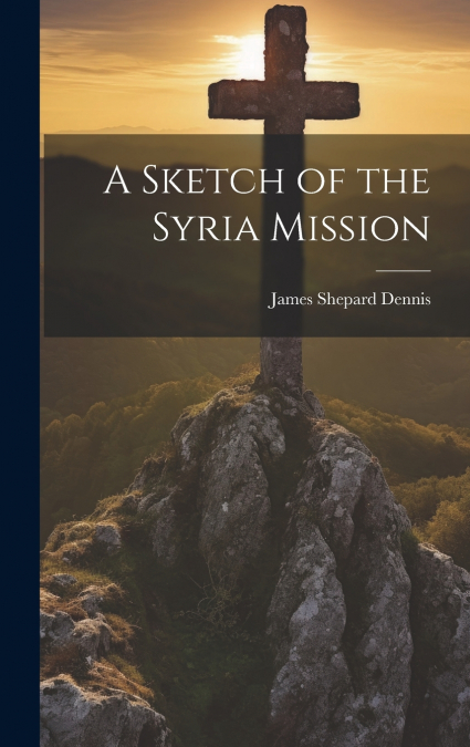 A Sketch of the Syria Mission