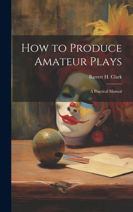 How to Produce Amateur Plays