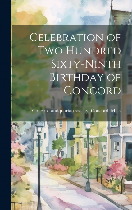 Celebration of Two Hundred Sixty-Ninth Birthday of Concord