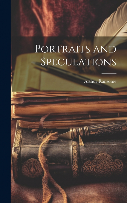 Portraits and Speculations