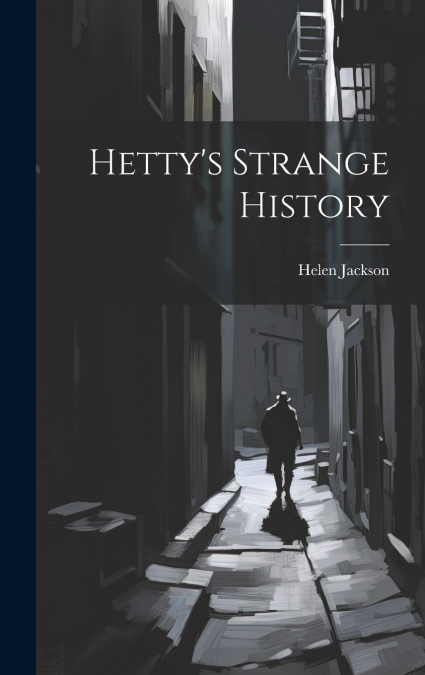 Hetty’s Strange History