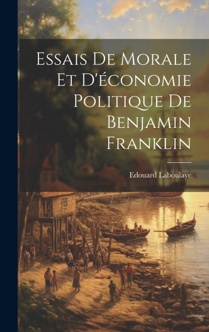 Essais de morale et d’économie politique de Benjamin Franklin