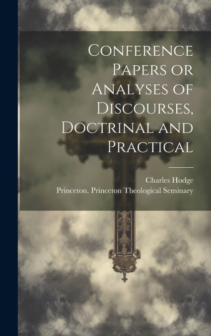 Conference Papers or Analyses of Discourses, Doctrinal and Practical