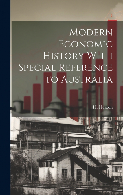 Modern Economic History With Special Reference to Australia