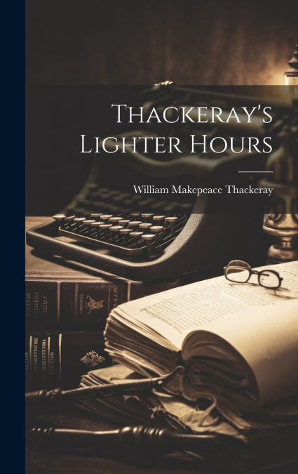 Thackeray’s Lighter Hours