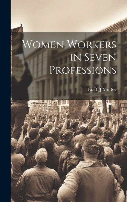 Women Workers in Seven Professions