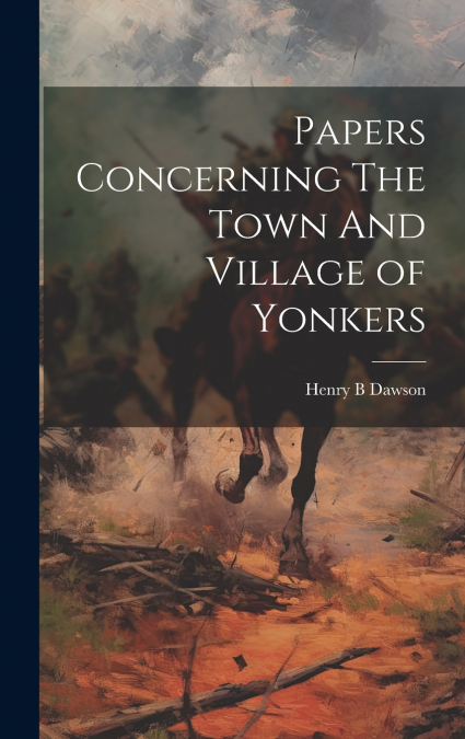 Papers Concerning The Town And Village of Yonkers