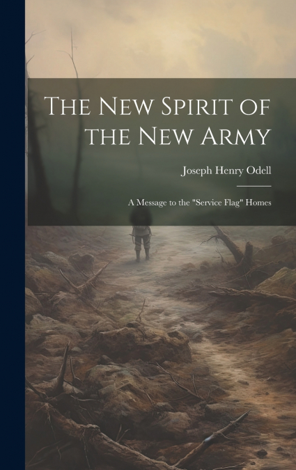 The new Spirit of the new Army; a Message to the 'service Flag' Homes