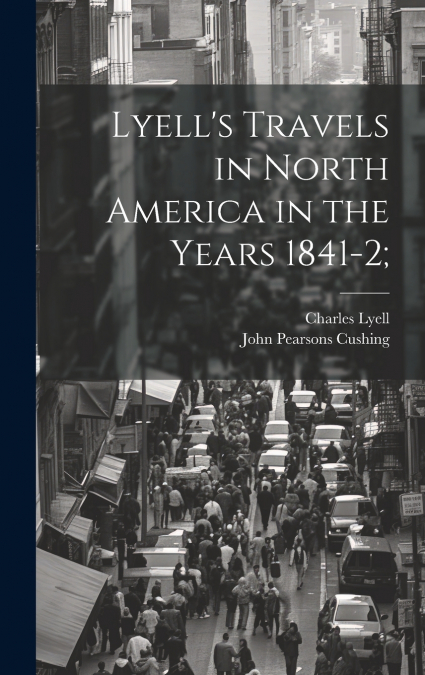 Lyell’s Travels in North America in the Years 1841-2;