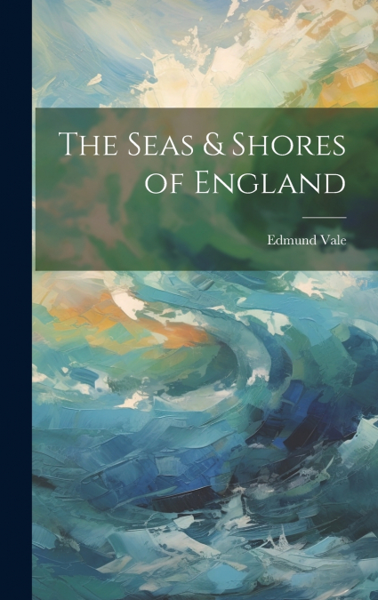 The Seas & Shores of England