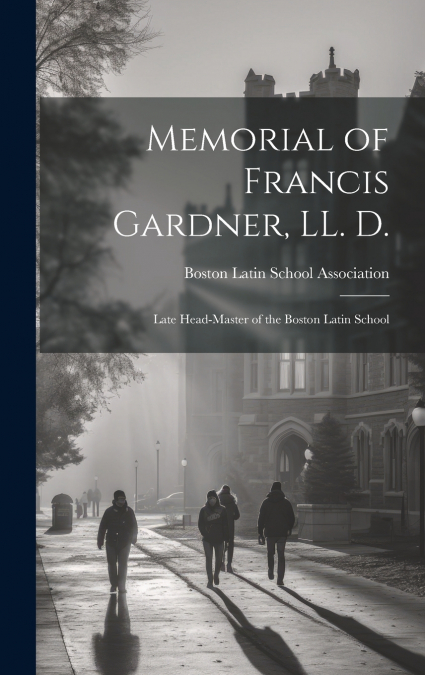 Memorial of Francis Gardner, LL. D.