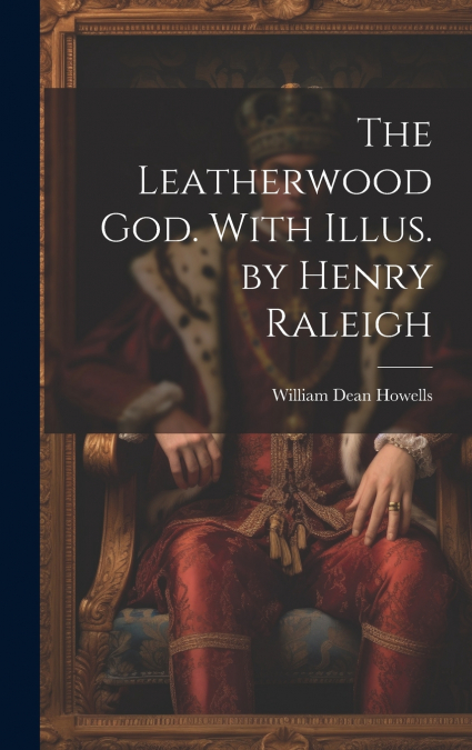 The Leatherwood god. With Illus. by Henry Raleigh