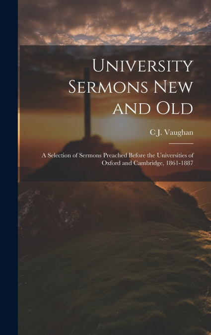 University Sermons new and Old