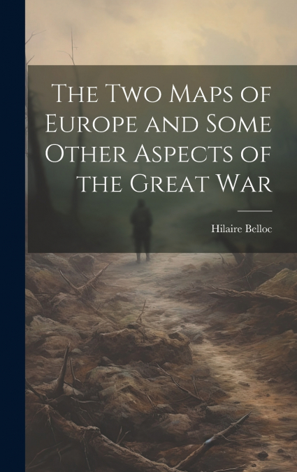The two Maps of Europe and Some Other Aspects of the Great War