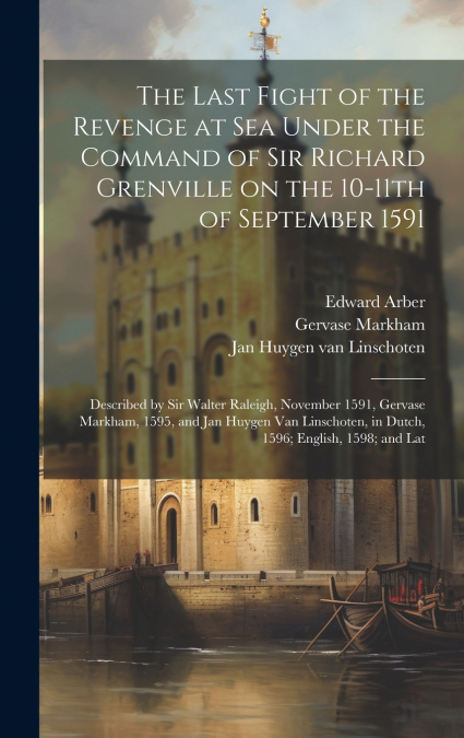 The Last Fight of the Revenge at sea Under the Command of Sir Richard Grenville on the 10-11th of September 1591