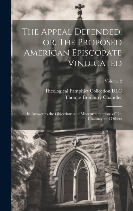 The Appeal Defended, or, The Proposed American Episcopate Vindicated