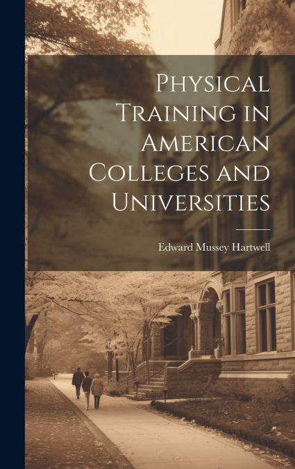 Physical Training in American Colleges and Universities