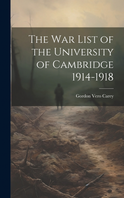 The war List of the University of Cambridge 1914-1918