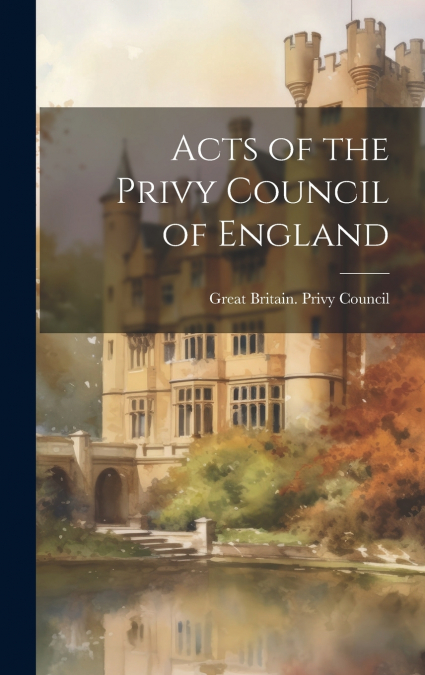 Acts of the Privy Council of England