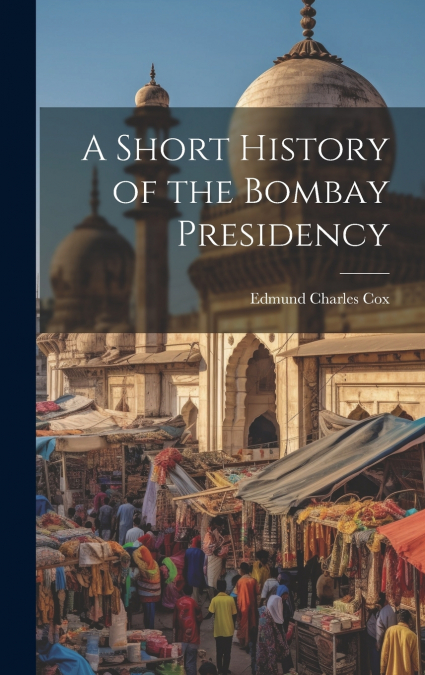 A Short History of the Bombay Presidency