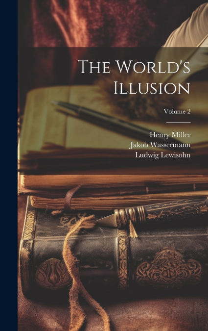 The World’s Illusion; Volume 2