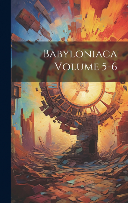 Babyloniaca Volume 5-6