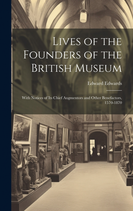 Lives of the Founders of the British Museum