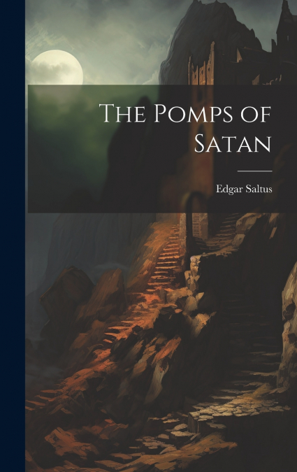 The Pomps of Satan