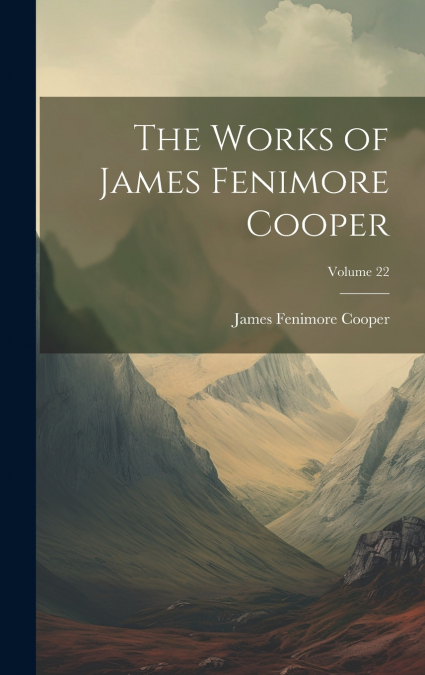 The Works of James Fenimore Cooper; Volume 22