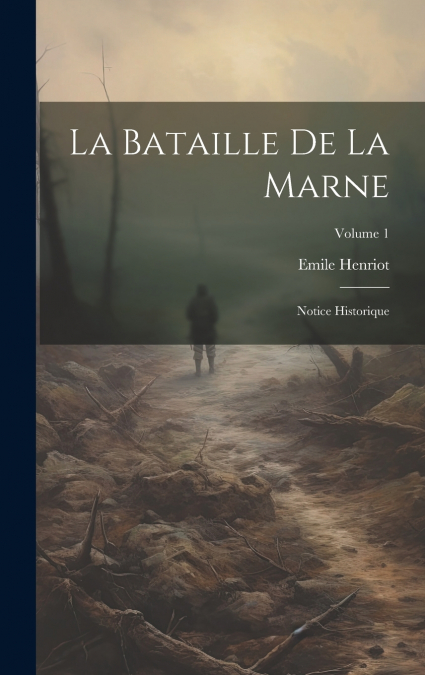 La bataille de la Marne; notice historique; Volume 1