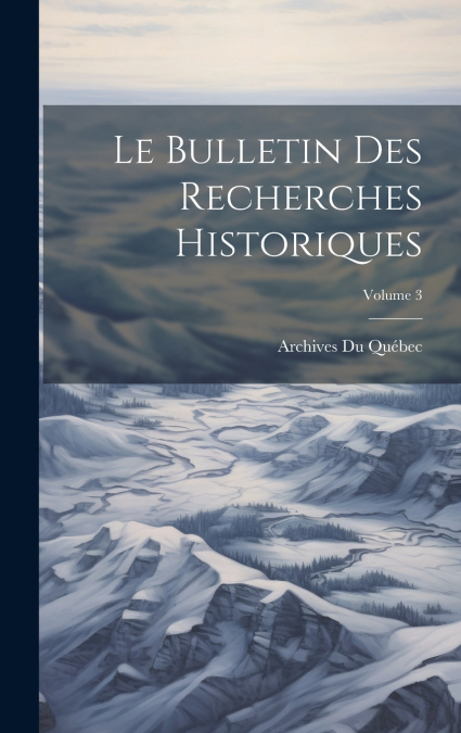 Le bulletin des recherches historiques; Volume 3