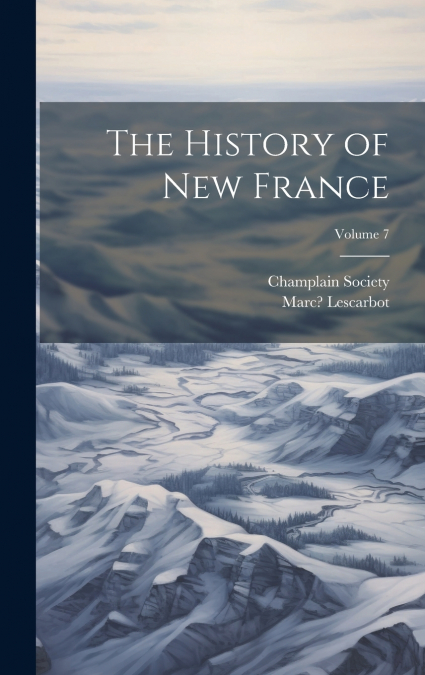 The History of New France; Volume 7