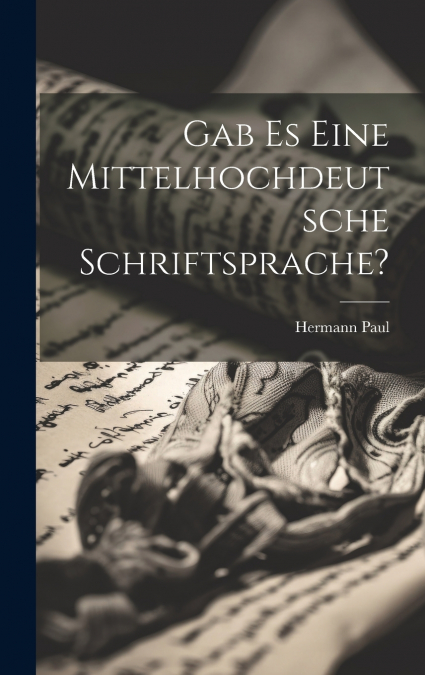 Gab Es Eine Mittelhochdeutsche Schriftsprache?