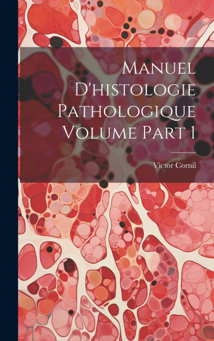 Manuel d’histologie pathologique Volume part 1