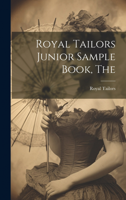 Royal Tailors Junior Sample Book, The
