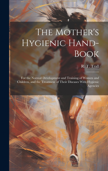 The Mother’s Hygienic Hand-book