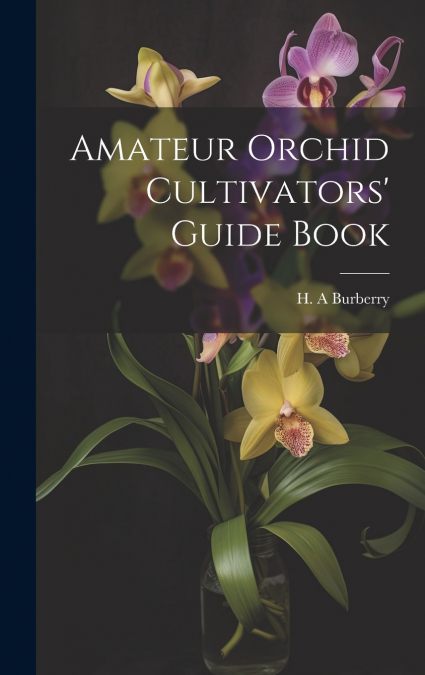 Amateur Orchid Cultivators’ Guide Book