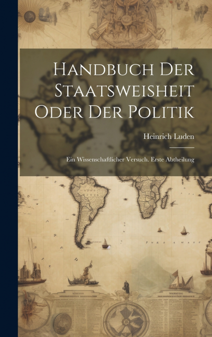 Handbuch Der Staatsweisheit Oder Der Politik