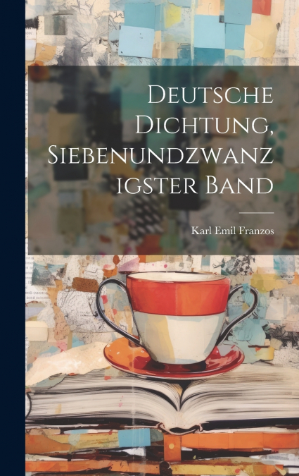 Deutsche Dichtung, Siebenundzwanzigster Band