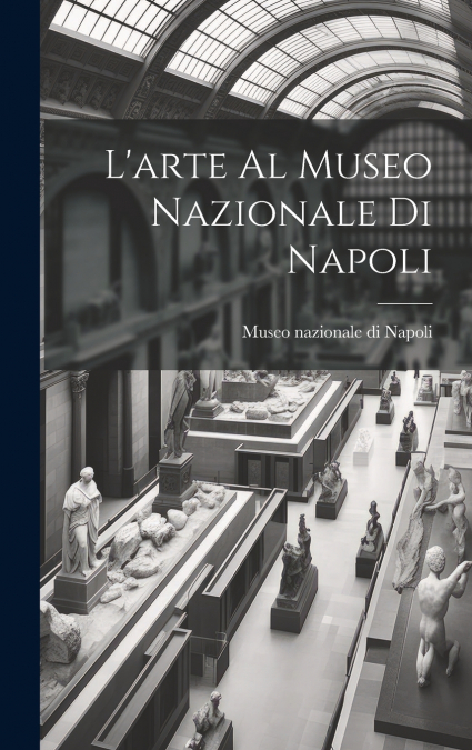 L’arte al Museo nazionale di Napoli