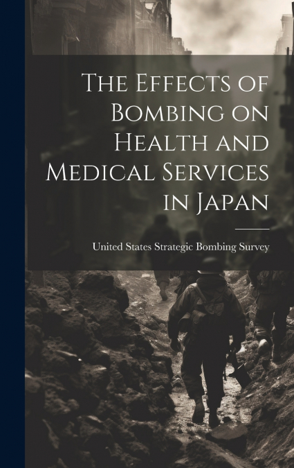 The Effects of Bombing on Health and Medical Services in Japan