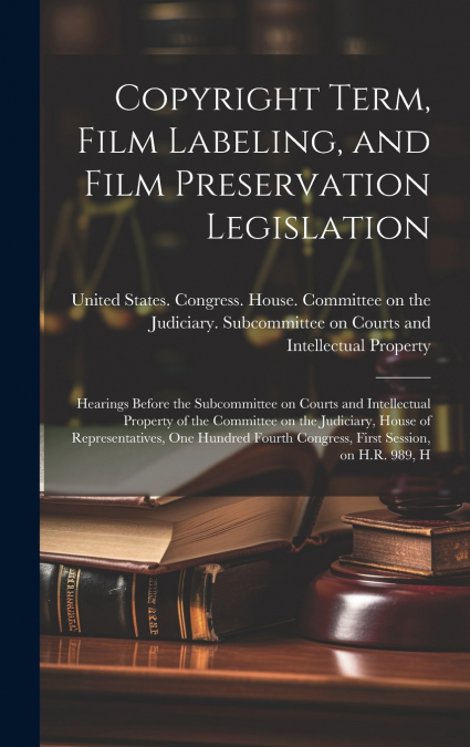 Copyright Term, Film Labeling, and Film Preservation Legislation