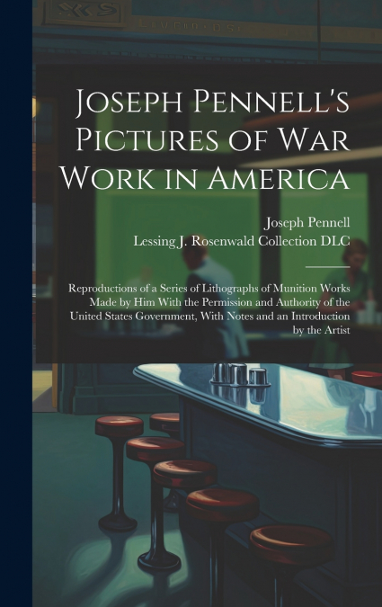 Joseph Pennell’s Pictures of war Work in America