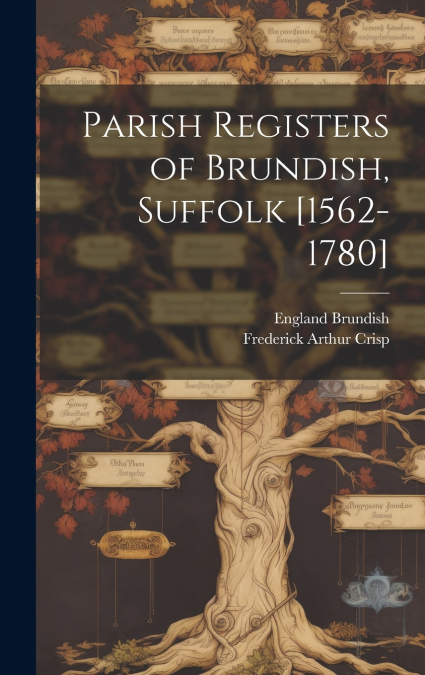 Parish Registers of Brundish, Suffolk [1562-1780]