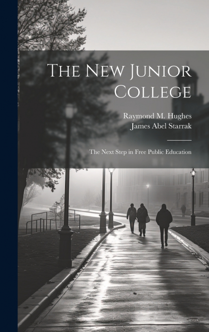 The new Junior College; the Next Step in Free Public Education