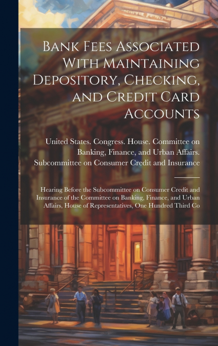 Bank Fees Associated With Maintaining Depository, Checking, and Credit Card Accounts