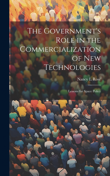 The Government’s Role in the Commercialization of new Technologies